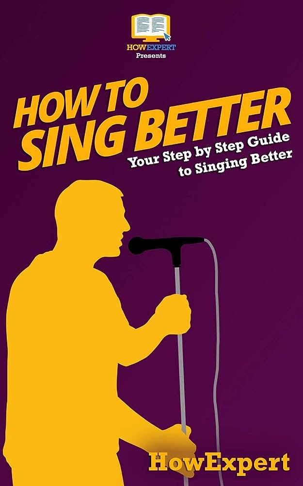 How To Sing Better Step By Step